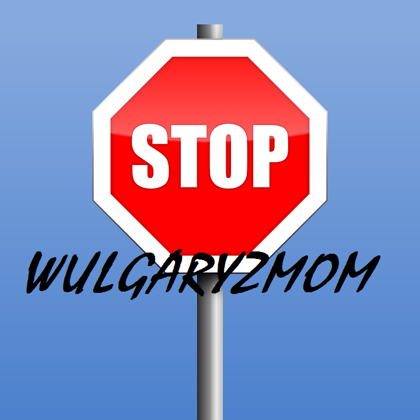 STOP wulgaryzmom